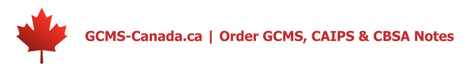 GCMS-Canada.ca | Order GCMS, CAIPS & CBSA Notes